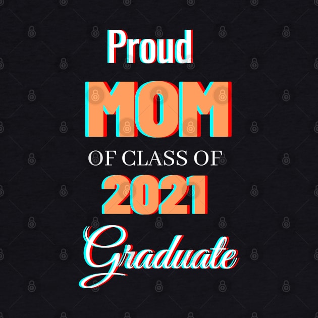 Proud Mom Of Class Of 2021 Graduate by AdrianaHolmesArt